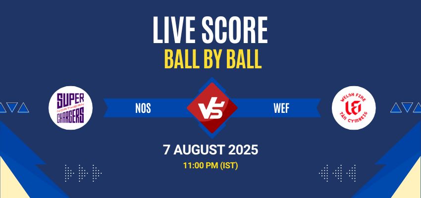 The Hundred Men’s 2025 Live: NOS vs WEF Match 3 Live Score, Commentary & Full ResultsAll live score updates from Northern Superchargers vs Welsh Fire