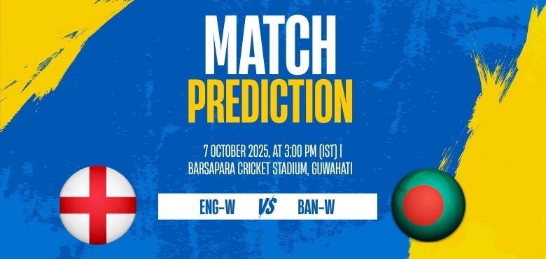 ICC Women’s World Cup 2025: ENG-W vs BAN-W Match 8 Preview at Guwahati